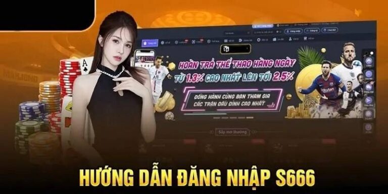 Cach Dang Nhap S666 Don Gian De Dang Cho Nguoi Moi