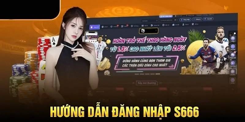 Cach Dang Nhap S666 Don Gian De Dang Cho Nguoi Moi