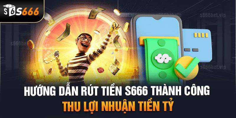 Những quy tắc cần nhớ khi thực hiện rút tiền tại S666.